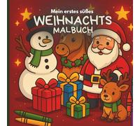 Mein erstes süßes Weihnachtsmalbuch ab 3 Jahren - Süße Motive zum Ausmalen für Kinder: Niedliche Winter- und Weihnachtsbilder zum Ausmalen - fördert ... Konzentration und Feinmotorik bei Kindern