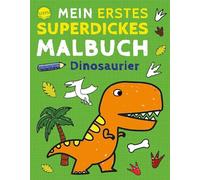 Mein erstes superdickes Malbuch. Dinosaurier: 192 Ausmalbilder für Kinder ab 3