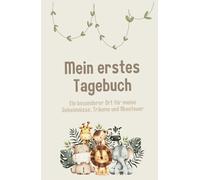 Mein erstes Tagebuch - Ein besonderer Ort für meine Geheimnisse, Träume und Abenteuer: Geschenk für Kinder ab 7-12 Jahre, liebevoll gestaltet mit ... in Worte fassen, Ziele setzen, kreativ sein