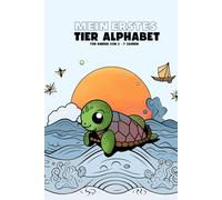 Mein erstes Tier Alphabet: Für Kinder von 3 - 7 Jahren