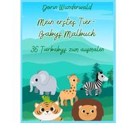 Mein erstes Tier-Baby Malbuch: 36 Tierbabys zum ausmalen
