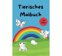 Mein erstes Tier-Malbuch - 40 süße Tiere zum Ausmalen: Spaß für Kinder ab 3 Jahren