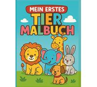Mein erstes Tier-Malbuch - Ausmalspaß für Kinder ab 2 Jahren: 40 süße Tiermotive zum Ausmalen - Bauernhof, Dschungel, Wald- und Meerestiere - für Kinder ab 2 Jahren