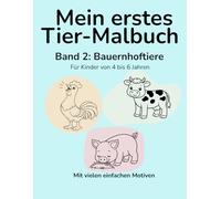 Mein erstes Tier-Malbuch: Band 2: Bauernhoftiere