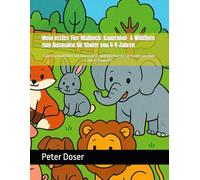 Mein erstes Tier-Malbuch: Bauernhof- & Wildtiere zum Ausmalen für Kinder von 4-8 Jahren: süße Ausmalbilder mit Bauernhof- und Wildtieren für Kinder im Alter von 4-8 Jahren