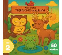 Mein erstes Tier-Malbuch für Kinder ab 2 Jahren: - 50 Motive aus Wald, Bergen & Fluss | Dicke Linien & große Flächen | Ideal für Kindergarten, Kita & ... 21×21 cm | Malbuch für Kinder von 2-5 Jahren