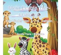 Mein erstes Tier-Malbuch für Kinder von 1-3 Jahren: Große Tierbilder mit einfachen Linien - Ein liebevolles Malbuch für Kleinkinder