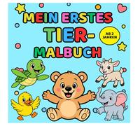 Mein erstes Tier-Malbuch: MEIN ERSTES TIER-MALBUCH