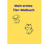 Mein erstes Tier- Malbuch !: Mit Katzen,Hunden und Pferden.