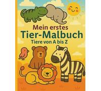 Mein erstes Tier-Malbuch: Tiere von A bis Z | Alphabet, Zahlen & viele Lieblingstiere zum Ausmalen