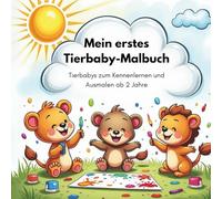 Mein erstes Tierbaby-Malbuch - Tierbabys zum Kennenlernen und Ausmalen ab 2 Jahre: Mit einfachen, liebevollen Motiven zum Ausmalen - Fördert Kreativität, Konzentration & erstes Tierwissen ab 2 Jahren