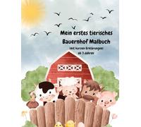 Mein erstes tierisches Bauernhof Malbuch, mit kurzen Erklärungen: ab 3 Jahren geeignet