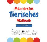 Mein erstes tierisches Malbuch: für Kinder ab 3 Jahren