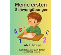 Mein erstes Übungsheft - Schreiben lernen für Kinder ab 4 Jahren: Schreiben lernen leicht gemacht Übungsheft für Vorschulkinder Buchstaben, Zahlen & Motoriktraining