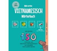 Mein erstes Vietnamesisch Wörterbuch: Die ersten 150 Wörter auf Deutsch-Vietnamesisch mit Bildern für kleine Genies
