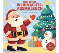 Mein erstes Weihnachts-Ausmalbuch: Einfache und süße Weihnachtsmotive zum Ausmalen - Malspaß für Kinder ab 3 Jahren