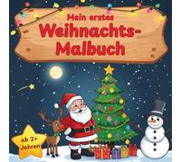 Mein erstes Weihnachts-Malbuch ab 2 Jahren: 30 große & einfache Ausmalbilder für Kleinkinder mit Tieren & Wintermotiven