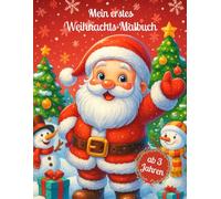 Mein erstes Weihnachts-Malbuch für Kinder: Einfache, süße Ausmalbilder ab 3 Jahren - ideal als Geschenk im Advent und zu Weihnachte.