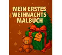 MEIN ERSTES WEIHNACHTS-MALBUCH: Weihnachts-Ausmalbuch für Kinder von 2-4 Jahren