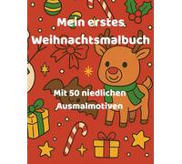Mein erstes Weihnachtsmalbuch: Mit 50 niedlichen Ausmalmotiven I für kleine Künstler, Geschenkidee Kinder I Christmas Malbuch