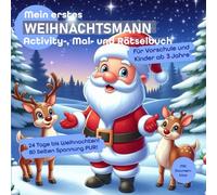 Mein erstes Weihnachtsmann Activity-, Mal- und Rätselbuch für Kinder ab 3 Jahre - 80 Seiten Spannung pur |weihnachtliche Ausmalbilder, Rätsel, Malen ... Kreativität | Perfekt für den Adventskalender