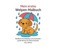 Mein erstes Welpen-Malbuch: Niedliche Hundebabys zum Ausmalen - große Motive für kleine Künstler ab 2 Jahren