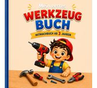 Mein erstes Werkzeug Buch: Das Mitmachbuch ab 3 Jahren