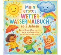 Mein erstes Wetter Wassermalbuch ab 2 Jahren Sonne Regen Wind und mehr Natur & Jahreszeiten mit Wasserstift entdecken