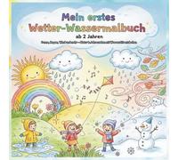 Mein erstes Wetter Wassermalbuch ab 2 Jahren: Sonne Regen Wind und mehr Natur & Jahreszeiten mit Wasserstift entdecken