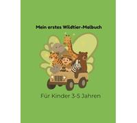 Mein erstes Wildtier-Malbuch: Einfache und große Tiere für Kinder 3-5 Jahren