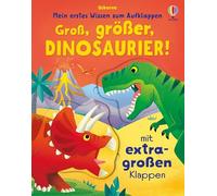 Mein erstes Wissen zum Aufklappen: Groß, größer, Dinosaurier!: altergerechtes Sachbilderbuch über Dinos mit extragroßen Klappen - für Kinder ab 3 Jahren