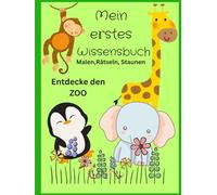 Mein erstes Wissensbuch - Malen, Rätseln, Staunen: Entdecke den Zoo