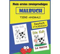Mein erstes zweisprachiges Malbuch Italienisch Deutsch: Lesen, Zeichnen, Schreiben, Malen und italienische Wörter lernen für Kinder: Erstaunlicher Spaß mit Tieren