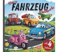 Mein Fahrzeug Malbuch: für Kinder ab 4 Jahren | 50 Fahrzeuge zum Ausmalen & Entdecken