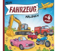 Mein Fahrzeug Malbuch: für Kinder ab 4 Jahren | 50 Fahrzeuge zum Ausmalen & Entdecken