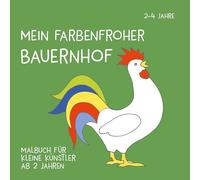 Mein farbenfroher Bauernhof: Malbuch für kleine Künstler ab 2 Jahren