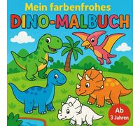 Mein farbenfrohes Dino-Malbuch - 50 Motive voller Ausmalspaß für kleine Künstler und große Abenteurer ab 3