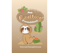 Mein Faultier Freundebuch - Tierisch gute Kindergartenfreunde: Ein liebevoll gestaltetes Freundebuch zum Ausfüllen, Malen & Erinnern - mit dem süßen Faultier in vielen zauberhaften Motiven