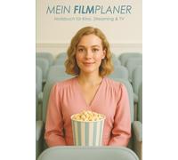 Mein Filmplaner - Notizbuch für Kino, Streaming & TV: Zum Eintragen von Filmterminen, Filminfos, Filmbewertungen, Lieblingsfilmen und mehr