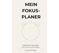 Mein Fokus-Planer: Struktur & Self-Care für Eltern von ADHS-Kindern