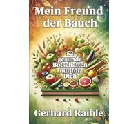 Mein Freund der Bauch: 52 gesunde Botschaften nur für Dich
