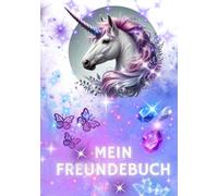 Mein Freundebuch: das perfekte Freundebuch für alle die Einhörner und Magie lieben. Detailreiche Gestaltung, Platz für 25 Freunde