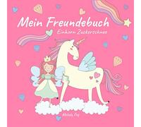 Mein Freundebuch Einhorn Zuckerschnee: Süßes Freundebuch für die Schule, Kindergarten und Freunde | Ideal als Geschenk für Mädchen