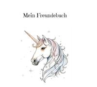 Mein Freundebuch für Fantasie und Einhorn Freunde: Einhorn