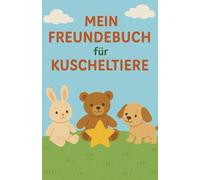 Mein Freundebuch für Kuscheltiere: Dein Sammelplatz für flauschige Erinnerungen