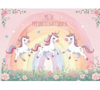 Mein Freundschaftsbuch: Freundebuch Einhorn, zum Ausfüllen, kinderfreundliche und niedliche Illustrationen I Platz für 20 Einträge I für Schulkinder I Geschenk für Schulstart