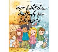Mein fröhliches Malbuch der Jahreszeiten: Ausmalspaß durch Frühling, Sommer, Herbst & Winter - liebevoll gestaltet für Kinder ab 3 Jahren