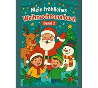 Mein fröhliches Weihnachtsmalbuch Band 2: über 50 zauberhafte Motive zum Ausmalen für Kinder