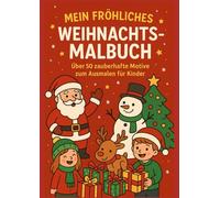 Mein fröhliches Weihnachtsmalbuch: über 50 zauberhafte Motive zum Ausmalen für Kinder