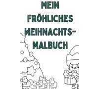 Mein fröhliches Weihnachtsmalbuch: Zauberhafte Weihnachten - Malbuch für kleine Künstler